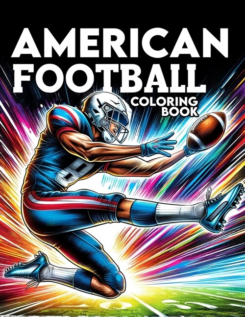 American Football Coloring Book: Dive into the Excitement of American Football, Where Every Page Captures the Thrills and Action of the Gridiron, Invi (Paperback)