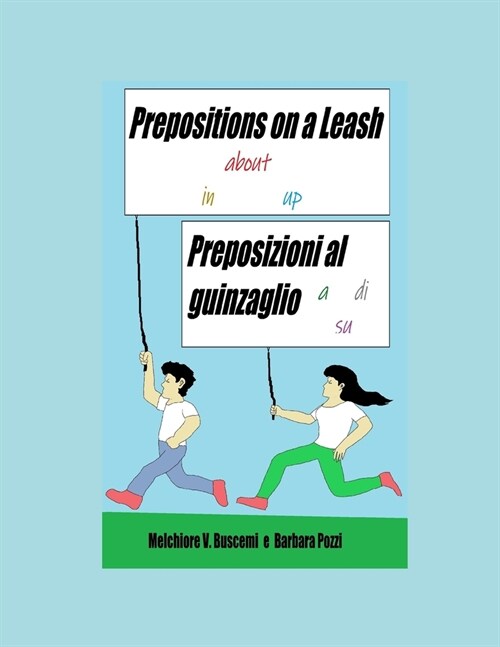 Preposizioni al guinzaglio / Prepositions on a Leash: Un compendio di frasi inglesi e italiane con preposizioni imprevedibili (Paperback)
