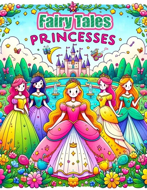 Fairy Tales, Princesses Coloring Book: Enter a World of Magic and Wonder, Where Each Page Tells a Story of Fairy Tale Adventures and Regal Princesses, (Paperback)