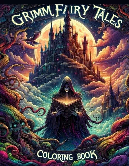 Grimm Fairy Tales Coloring Book: Immerse Yourself in the Dark and Enchanting World of Grimms Fairy Tales, Each Page Holding a Story of Intrigue and M (Paperback)