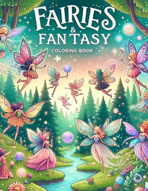 Fairies & Fantasy Coloring Book: Where the Whimsy of Fairies and Fantasy Meets the Artistry of Colors, Each Page Offers a Mesmerizing Glimpse into the (Paperback)