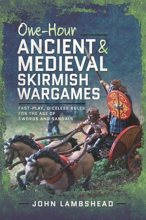 One-hour Ancient and Medieval Skirmish Wargames : Fast-play, Dice-less Rules for the Age of Swords and Sandals (Paperback)