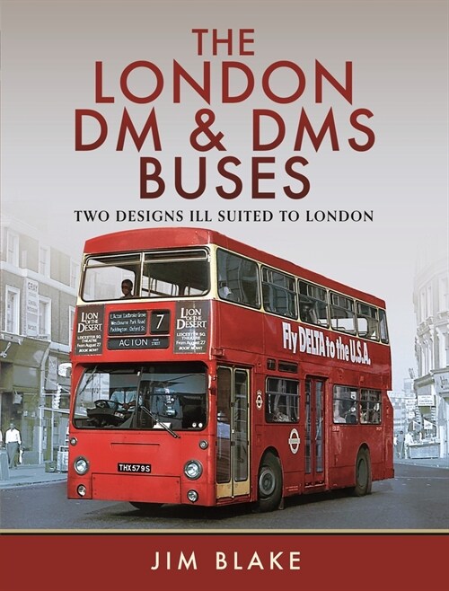 The London DM and DMS Buses - Two Designs Ill Suited to London (Hardcover)