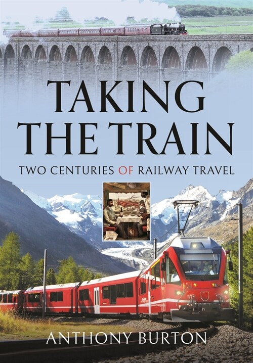 Taking the Train : Two Centuries of Railway Travel (Hardcover)