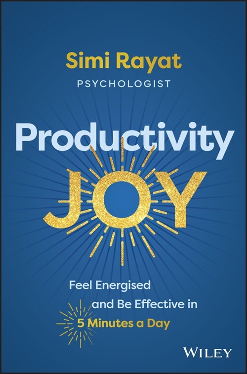 Productivity Joy: Feel Energised and Be Effective in 5 Minutes a Day (Paperback)