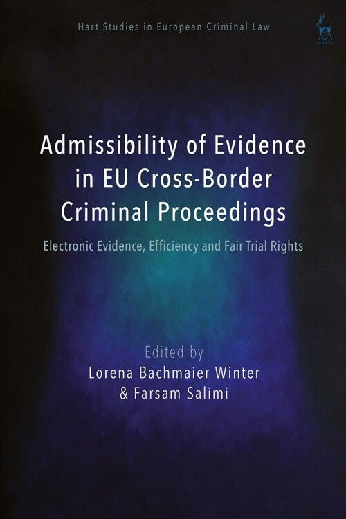Admissibility of Evidence in EU Cross-Border Criminal Proceedings : Electronic Evidence, Efficiency and Fair Trial Rights (Hardcover)