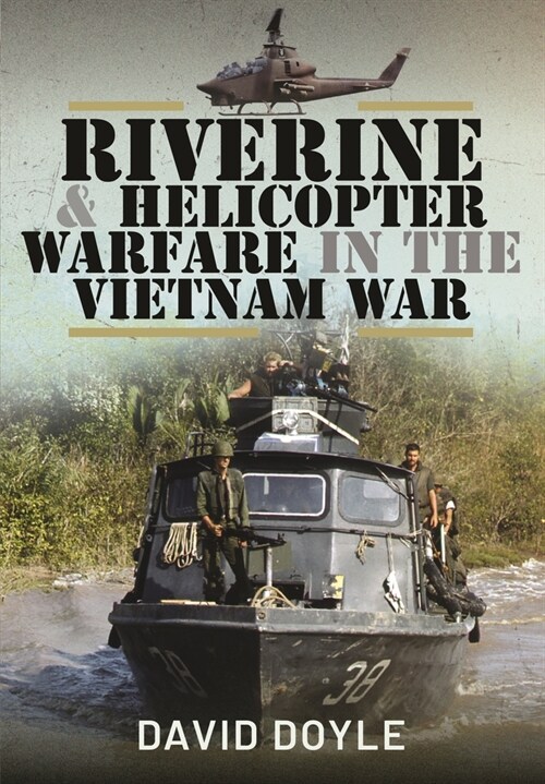 Riverine and Helicopter Warfare in the Vietnam War (Hardcover)