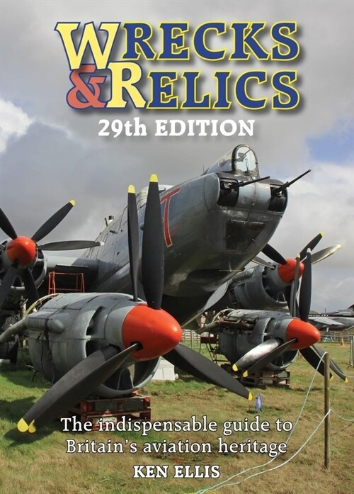 Wrecks & Relics 29th Edition : The indispensable guide to Britain’s aviation heritage (Hardcover)