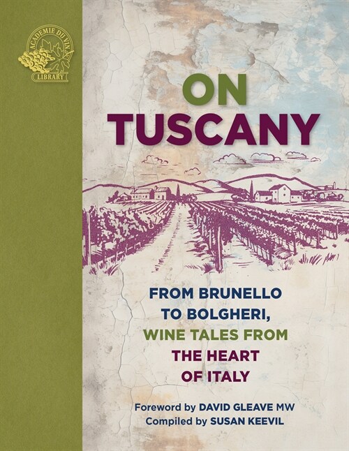 On Tuscany : From Brunello to Bolgheri, Wine Tales from the Heart of Italy (Hardcover)
