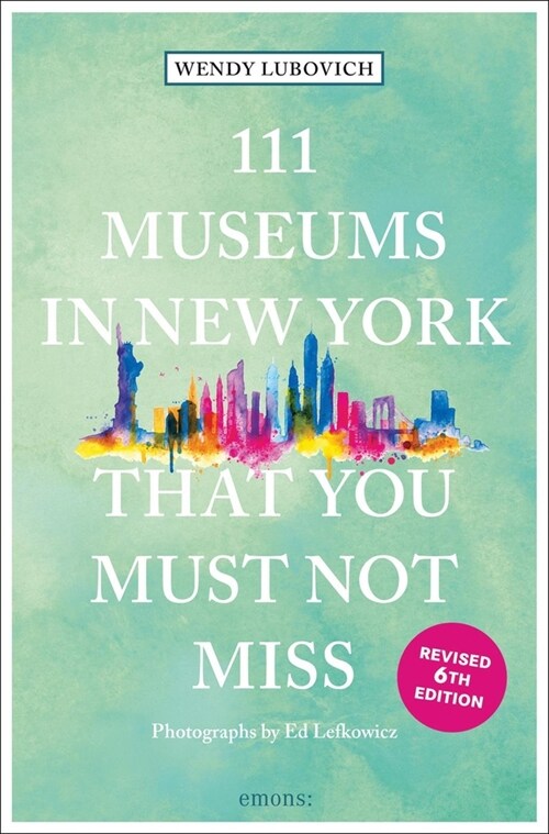 111 Museums in New York That You Must Not Miss (Paperback, 6 Revised edition)