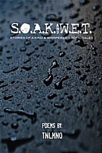 S.O.A.K. and W.E.T.: Stories of a Kind. Whispered Erotic Tales. (Paperback)