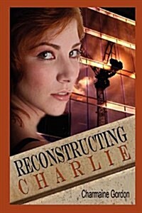 Reconstructing Charlie (Paperback)