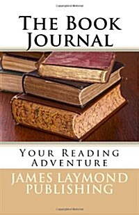 The Book Journal: Your Reading Adventure (Paperback)