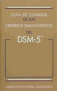 Gu? de Consulta de Los Criterios Diagn?ticos del Dsm-5(r): Spanish Edition of the Desk Reference to the Diagnostic Criteria from Dsm-5(r) (Paperback)