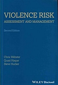 Violence Risk - Assessment and Management : Advances Through Structured Professional Judgement and Sequential Redirections (Paperback, 2 ed)