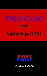 Deckung Hoch! Verteidige Dich! (Paperback)