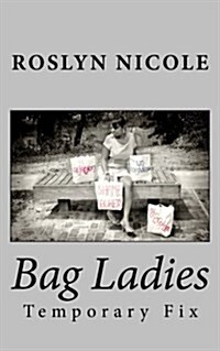Bag Ladies: Temporary Fix (Paperback)