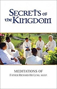 Secrets of the Kingdom: Meditations of Fr. Richard Ho Lung, M.O.P. (Paperback)