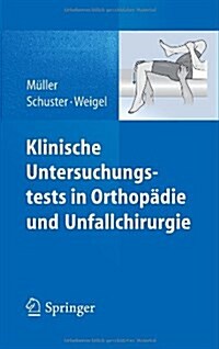 Klinische Untersuchungstests in Orthop?ie Und Unfallchirurgie (Paperback, 2013)