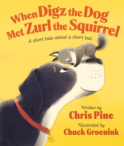 When Digz the Dog Met Zurl the Squirrel: A Short Tale about a Short Tail (Hardcover)