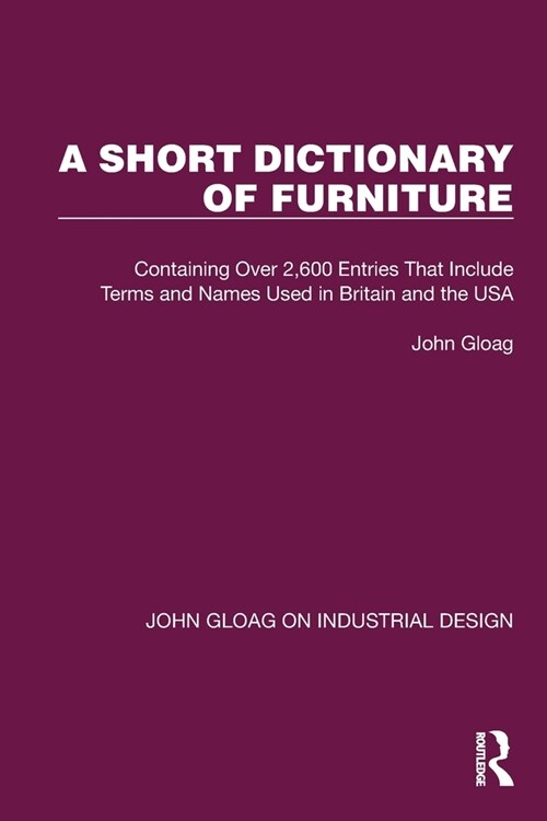 A Short Dictionary of Furniture : Containing Over 2,600 Entries That Include Terms and Names Used in Britain and the USA (Paperback)