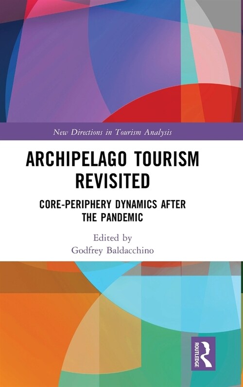 Archipelago Tourism Revisited : Core-Periphery Dynamics after the Pandemic (Hardcover)