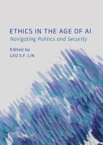 Ethics in the Age of AI : Navigating Politics and Security (Hardcover)