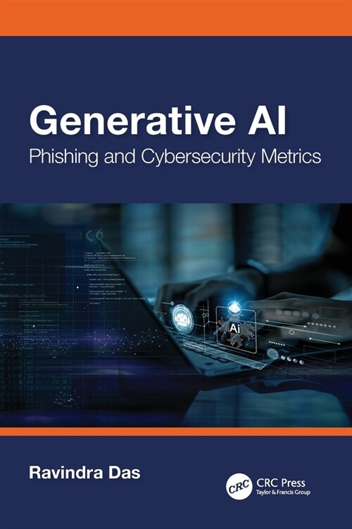 Generative AI : Phishing And Cybersecurity Metrics (Paperback)