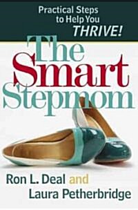 The Smart Stepmom: Practical Steps to Help You Thrive! (Paperback)