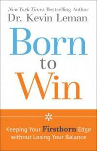 Born to win : keeping your firstborn edge without losing your balance pbk. ed