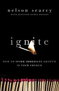 Ignite: How to Spark Immediate Growth in Your Church (Paperback)