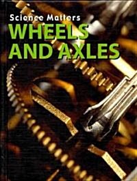 Wheels and Axles (Library Binding)