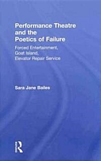 Performance Theatre and the Poetics of Failure (Hardcover)