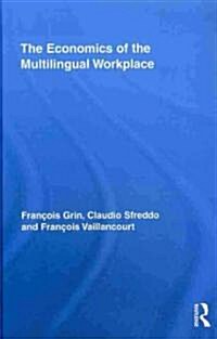 The Economics of the Multilingual Workplace (Hardcover)