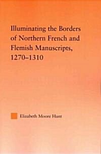 Illuminating the Border of French and Flemish Manuscripts, 1270–1310 (Paperback)