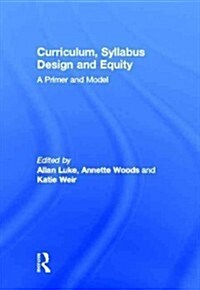 Curriculum, Syllabus Design and Equity : a Primer and Model (Hardcover)