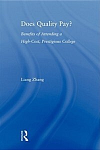 Does Quality Pay? : Benefits of Attending a High-Cost, Prestigious College (Paperback)