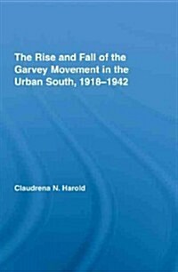 The Rise and Fall of the Garvey Movement in the Urban South, 1918-1942 (Paperback)