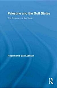 Palestine and the Gulf States : The Presence at the Table (Hardcover)