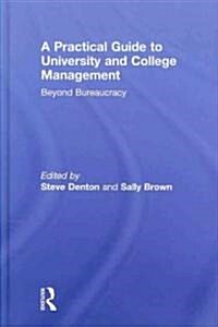A Practical Guide to University and College Management : Beyond Bureaucracy (Hardcover)