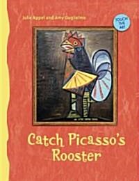 Catch Picassos Rooster (Hardcover, MUS, NOV, Brief)