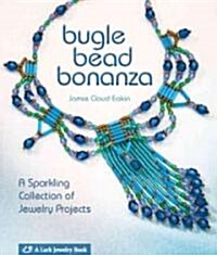 Bugle Bead Bonanza (Paperback, 1st, Original)