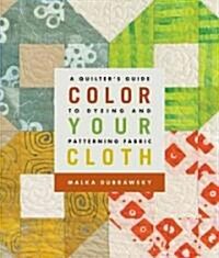 Color Your Cloth (Paperback)