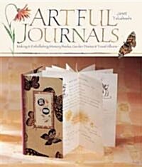 Artful Journals: Making and Embellishing Memory Books, Garden Diaries & Travel Albums (Paperback)