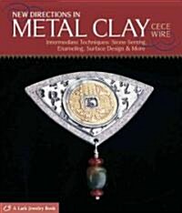 New Directions in Metal Clay (Paperback)