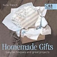 Homemade Gifts : Easy Techniques and Great Projects (Hardcover)