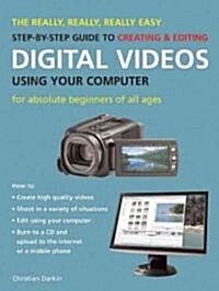The Really, Really, Really Easy Step-by-Step Guide to Creating & Editing Digital Videos Using Your Computer (Paperback)