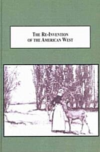 Re-Invention of the American West (Hardcover)