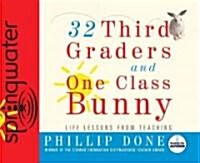 32 Third Graders and One Class Bunny: Life Lessons from Teaching (Audio CD)