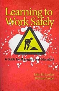 Learning to Work Safely: A Guide for Managers and Educators (PB) (Paperback)
